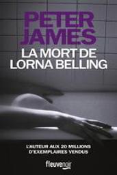 La mort de Lorna Belling / Peter James | James, Peter (1948-....). Auteur