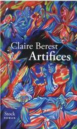 Artifices : roman / Claire Berest | Berest, Claire (1982-....). Auteur