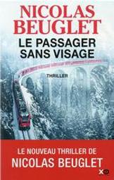 Le passager sans visage : thriller / Nicolas Beuglet | Beuglet, Nicolas. Auteur