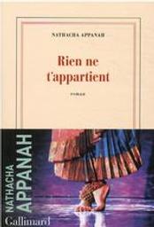 Rien ne t'appartient : roman / Nathacha Appanah | Appanah, Nathacha (1973-....). Auteur