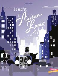 Le secret d'Arsène Lupin / Hélène Druvert | Druvert, Hélène. Auteur