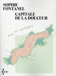 Capitale de la douceur / Sophie Fontanel | Fontanel, Sophie (1962-....). Auteur