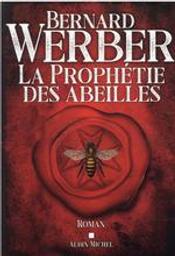 La prophétie des abeilles : roman / Bernard Werber | Werber, Bernard (1961-....). Auteur