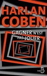 Gagner n'est pas jouer / Harlan Coben | Coben, Harlan (1962-....). Auteur