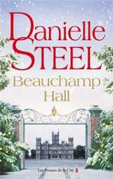 Beauchamp Hall : roman / Danielle Steel | Steel, Danielle (1947-....). Auteur