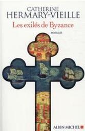 Les exilés de Byzance : roman / Catherine Hermary-Vieille | Hermary-Vieille, Catherine (1943-....). Auteur
