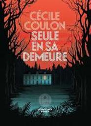 Seule en sa demeure : roman / Cécile Coulon | Coulon, Cécile (1990-....). Auteur