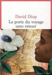 La porte du voyage sans retour : ou Les cahiers secrets de Michel Adanson : [roman] / David Diop | Diop, David (1966-....). Auteur