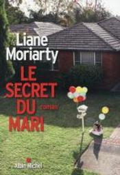 Le secret du mari : roman / Liane Moriarty | Moriarty, Liane (1966-...). Auteur