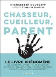 Chasseur, cueilleur, parent / Michaeleen Doucleff | Doucleff, Michaeleen. Auteur