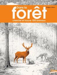 Dans la forêt : cherche et trouve 100 animaux / Philippe Jalbert | Jalbert, Philippe (1971-....). Auteur