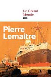 Le grand monde / Pierre Lemaitre | Lemaitre, Pierre (1951-....). Auteur