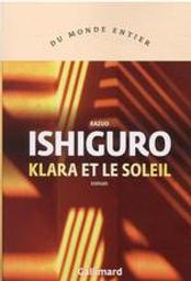 Klara et le soleil : roman / Kazuo Ishiguro | Ishiguro, Kazuo (1954-....). Auteur