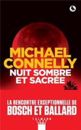 Nuit sombre et sacrée : roman / Michael Connelly | Connelly, Michael (1956-....). Auteur