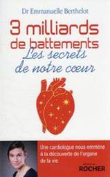 3 milliards de battements : Les secrets de notre coeur / Dr Emmanuelle Berthelot | Berthelot, Emmanuelle. Auteur