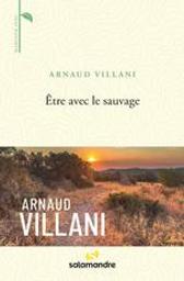 Être avec le sauvage / Arnaud Villani | Villani, Arnaud (1944-....). Auteur