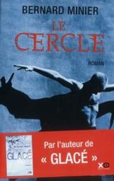 Le cercle : thriller / Bernard Minier | Minier, Bernard (1960-....). Auteur