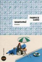 Samouraï : roman / Fabrice Caro | Caro, Fabrice (1973-....). Auteur