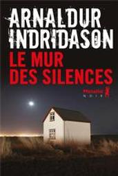 Le mur des silences / Arnaldur Indriðason | Arnaldur Indriðason (1961-....). Auteur