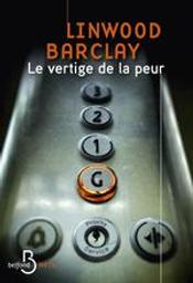 Le Vertige de la peur / Linwood Barclay | Barclay, Linwood (1955-....). Auteur