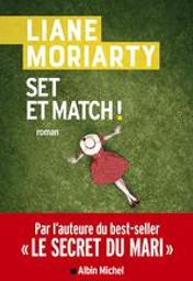 Set et match ! / Liane Moriarty | Moriarty, Liane (1966-...). Auteur