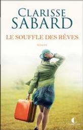 Le souffle des rêves / Clarisse Sabard | Sabard, Clarisse (1984-....). Auteur