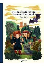 Hilda et Mélusine trouvent un oeuf / Eva Rust | Rust, Eva (1986-....). Auteur