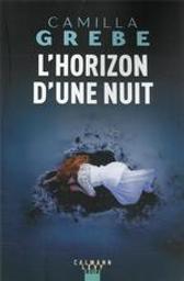 L'horizon d'une nuit / Camilla Grebe | Grebe, Camilla (1968-....). Auteur