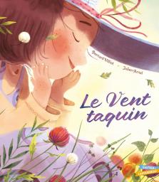 Le vent taquin / Bernard Villiot, Julien Arnal | Villiot, Bernard. Auteur