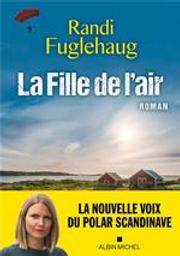 La fille de l'air : roman / Randi Fuglehaug | Fuglehaug, Randi. Auteur