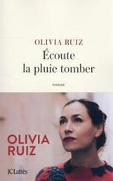 Écoute la pluie tomber : roman / Olivia Ruiz | Ruiz, Olivia (1980-....). Auteur