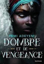 D'ombre et de vengeance / Tomi Adeyemi | Adeyemi, Tomi (1993-....). Auteur