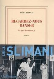 Regardez-nous danser : roman / Leïla Slimani | Slimani, Leïla (1981-....). Auteur