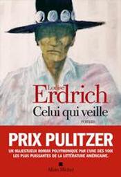 Celui qui veille : roman / Louise Erdrich | Erdrich, Louise (1954-....). Auteur