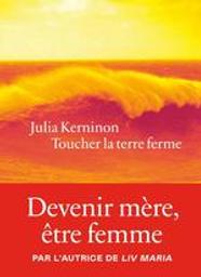 Toucher la terre ferme / Julia Kerninon | Kerninon, Julia (1987-....). Auteur