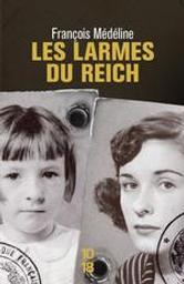 Les larmes du reich / François Médéline | Médéline, François (1977-....). Auteur