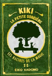 Les racines de la magie / Eiko Kadono | Kadono, Eiko (1935-....)