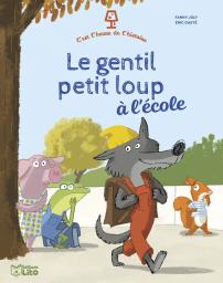 Le gentil petit loup à l'école / texte de Fanny Joly | Joly, Fanny (1954-....). Auteur