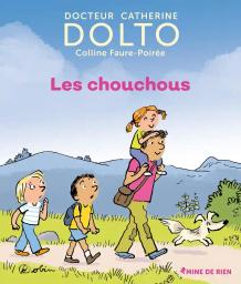 Les chouchous / docteur Catherine Dolto, Colline Faure-Poirée | Dolto-Tolitch, Catherine (1946-....). Auteur