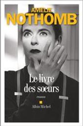 Le Livre des soeurs / Amélie Nothomb | Nothomb, Amélie (1966-....). Auteur