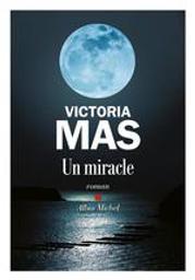Un miracle / Victoria Mas | Mas, Victoria (1987-....). Auteur