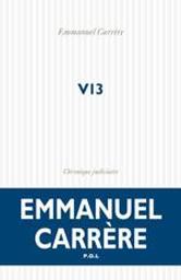 V13 : Chronique judiciaire / Emmanuel Carrère | Carrère, Emmanuel (1957-....). Auteur