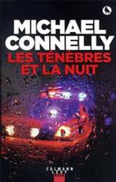 Les Ténèbres et la nuit / Michael Connelly | Connelly, Michael (1956-....). Auteur