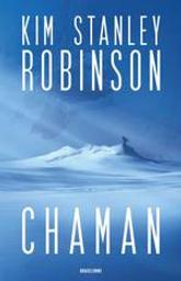 Chaman / Kim Stanley Robinson | Robinson, Kim Stanley (1952-....). Auteur