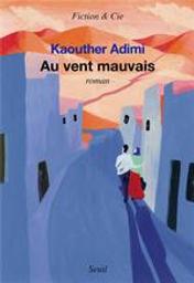 Au vent mauvais / Kaouther Adimi | Adimi, Kaouther (1986-....). Auteur