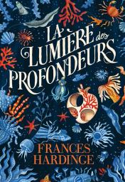 La lumière des profondeurs / Frances Hardinge | Hardinge, Frances (1973-....). Auteur