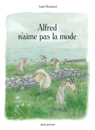 Alfred n'aime pas la mode / André Bouchard | Bouchard, André (1958-....). Auteur