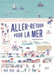 Aller-retour pour la mer / Agathe Demois | Demois, Agathe. Auteur