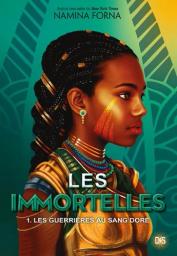 Les immortelles tome 1 : Les guerrières au sang dorés / Namina Forna | 