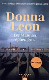 Les masques éphémères / Donna Leon | Leon, Donna (1942-....). Auteur
